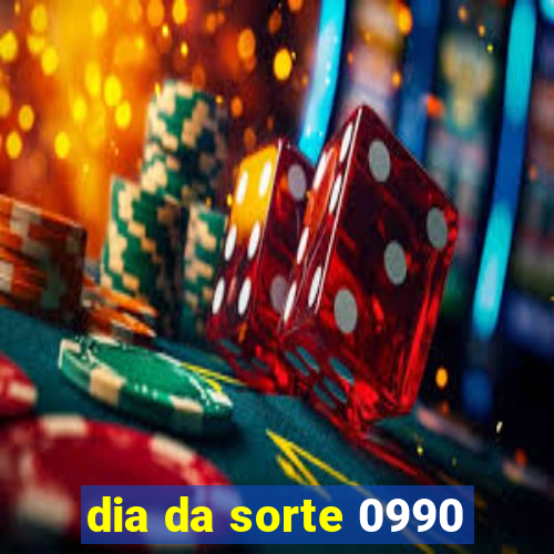 dia da sorte 0990